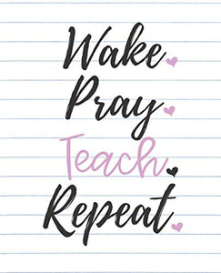 Wake Pray Teach Repeat lined journal